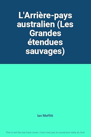 Seller image for L'Arrire-pays australien (Les Grandes tendues sauvages) for sale by Ammareal