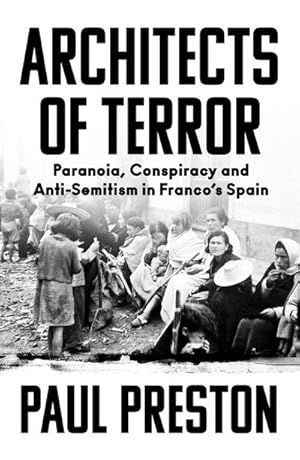 Bild des Verkufers fr Architects of Terror : Paranoia, Conspiracy and Anti-Semitism in Franco's Spain zum Verkauf von AHA-BUCH GmbH