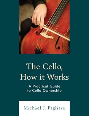 Image du vendeur pour Cello, How It Works : A Practical Guide to Cello Ownership mis en vente par GreatBookPrices