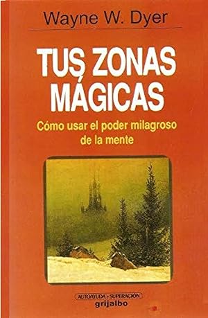 Seller image for Tus Zonas Mgicas. Cmo Usar El poder Milagroso De La Mente (Spanish Edition) for sale by Von Kickblanc