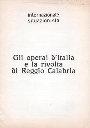 Seller image for Gli operai d'Italia e la rivolta di Reggio Calabria. for sale by Librairie Jean-Yves Lacroix