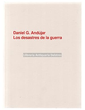 Seller image for Daniel G. Andjar. Los desastres de la guerra. for sale by Llibreria Antiquria Delstres