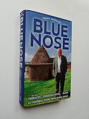 *SIGNED* Blue Nose: Ronny Goodlass: My Football Story From Every Angle - On the Terraces, In the ...