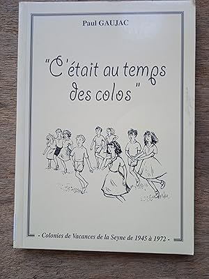 Seller image for C'tait au temps des colos - colonies de vacances de la Seyne de 1945  1972 for sale by Les Kiosques