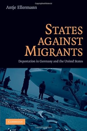 Seller image for States Against Migrants: Deportation in Germany and the United States by Ellermann, Antje [Paperback ] for sale by booksXpress