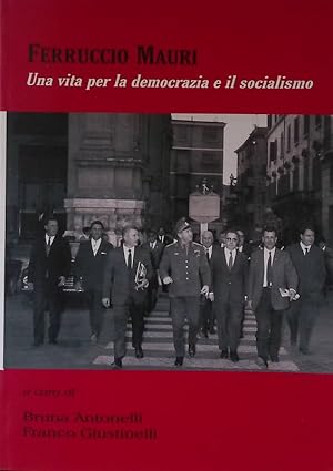 Ferruccio Mauri. Una vita per la democrazia e il socialismo