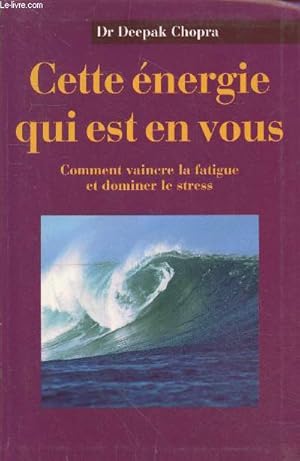 Image du vendeur pour Cette nergie qui est en vous : Comment vaincre la fatigue et dominer le stress mis en vente par Le-Livre