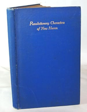 Immagine del venditore per Revolutionary Characters of New Haven The Subject of Addresses and Papers Delivered before the General David Humphreys Branch, No. l venduto da Town's End Books, ABAA