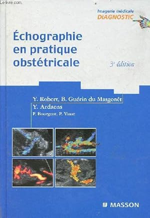 Seller image for Echographie en pratique obst�tricale - 3e �dition - Collection imagerie m�dicale diagnostic. for sale by Le-Livre