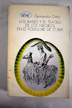 Seller image for Los bailes y el teatro de los negros en el folklore de Cuba for sale by Alcan Libros