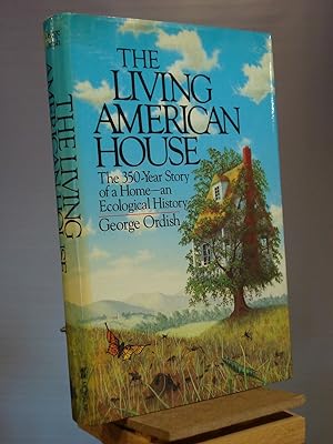 The Living American House: The 350 Year Story of a Home, an Ecological History, 1st Edition