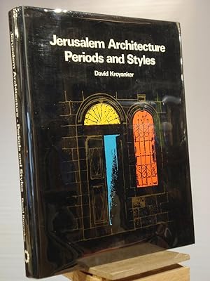 Jerusalem Architecture: Periods and styles : the Jewish quarters and public buildings outside the...