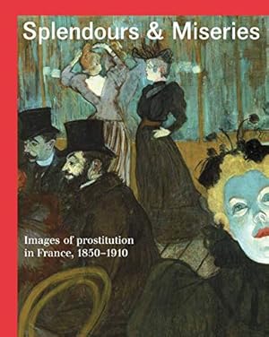 Bild des Verkufers fr Splendours and Miseries: Images of Prostitution in France, 1850-1910 [FRENCH LANGUAGE - Hardcover ] zum Verkauf von booksXpress