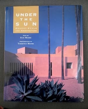 Imagen del vendedor de Under the Sun: Desert Style and Architecture a la venta por The Groaning Board