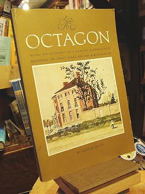 Image du vendeur pour The Octagon, Being an Account of a Famous Washington Residence mis en vente par Henniker Book Farm and Gifts