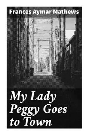 Image du vendeur pour My Lady Peggy Goes to Town mis en vente par Smartbuy