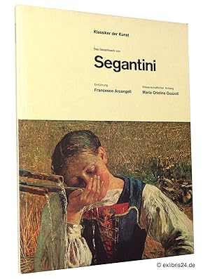 Bild des Verkufers fr Das Gesamtwerk von Segantini : (Reihe: Klassiker der Kunst) zum Verkauf von exlibris24 Versandantiquariat