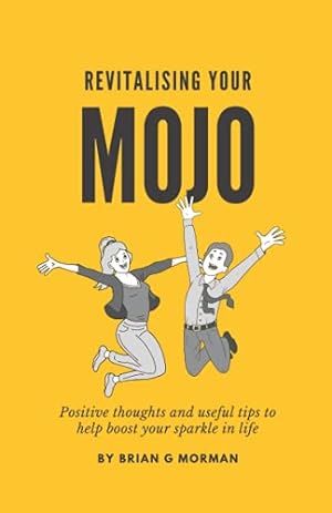 Seller image for Revitalising your Mojo: Positive thoughts and useful tips to help boost your sparkle in life for sale by WeBuyBooks