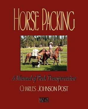 Seller image for Horse Packing: A Manual of Pack Transportation by Charles Johnson Post [Paperback ] for sale by booksXpress