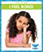 Seller image for I Feel Bored (Blue Owl Books: States of Mind) [No Binding ] for sale by booksXpress