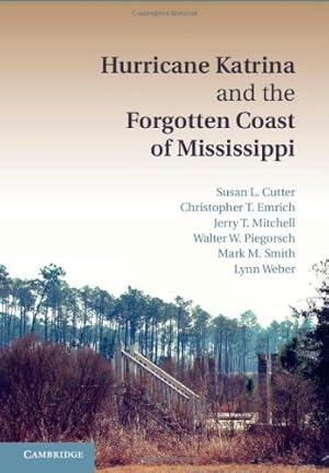 Bild des Verkufers fr Hurricane Katrina and the Forgotten Coast of Mississippi by Emrich, Dr Christopher T., Mitchell, Dr Jerry T., Piegorsch, Dr Walter W., Cutter, Dr Susan L., Smith, Dr Mark M., Weber, Professor Lynn [Hardcover ] zum Verkauf von booksXpress