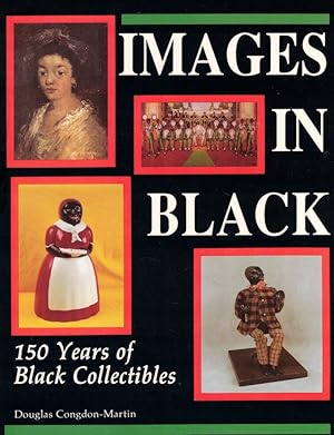 Bild des Verkufers fr Images in Black: 150 Years of Black Collectibles zum Verkauf von Kenneth Mallory Bookseller ABAA