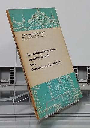 Seller image for La administracin institucional: sus fuentes normativas for sale by Librera Dilogo