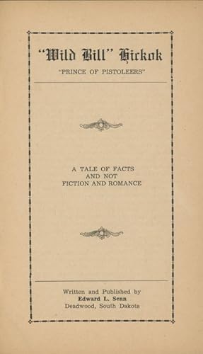 Seller image for WILD BILL" HICKOK, "PRINCE OF PISTOLEERS." A TALE OF FACTS AND NOT FICTION AND ROMANCE. (COVER TITLE) for sale by BUCKINGHAM BOOKS, ABAA, ILAB, IOBA