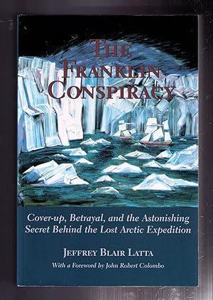 Immagine del venditore per The Franklin Conspiracy: An Astonishing Solution to the Lost Arctic Expedition venduto da CARDINAL BOOKS  ~~  ABAC/ILAB