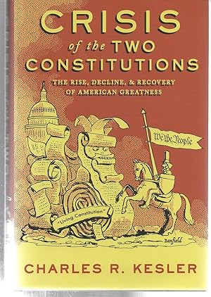 Crisis of the Two Constitutions: The Rise, Decline, and Recovery of American Greatness