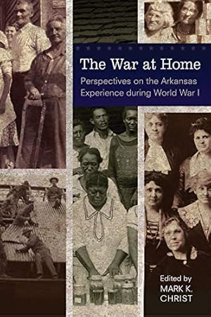 Immagine del venditore per The War at Home: Perspectives on the Arkansas Experience during World War I [Soft Cover ] venduto da booksXpress