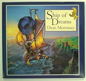 Immagine del venditore per Ship of Dreams by Dean Morissey (First Edition) Signed venduto da Heartwood Books and Art