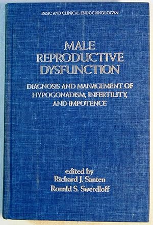 Male Reproductive Dysfunction: Diagnosis and Management of Hypogonadism, Infertility, and Impotence