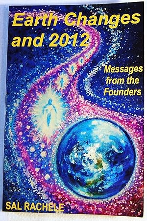Earth Changes and 2012: Messages From the Founders