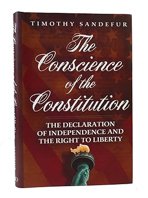 Seller image for THE CONSCIENCE OF THE CONSTITUTION: THE DECLARATION OF INDEPENDENCE AND THE RIGHT TO LIBERTY for sale by Rare Book Cellar