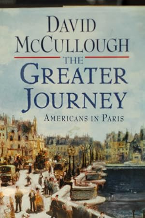 Seller image for The Greater Journey: Americans in Paris (Signed 1st Printing) for sale by Classic First Editions-- IOBA