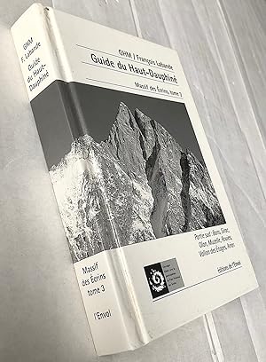 Guide du Haut-Dauphiné : Massif des Ecrins Tome 3 Partie Sud