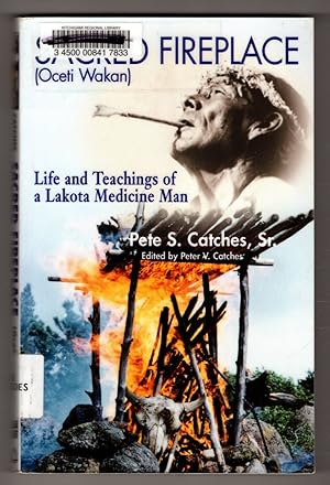 Image du vendeur pour Sacred Fireplace (Oceti Wakan): Life and Teachings of a Lakota Medicine Man mis en vente par Lake Country Books and More