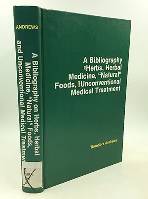 Seller image for A BIBLIOGRAPHY ON HERBS, HERBAL MEDICINE, "NATURAL" FOODS, AND UNCONVENTIONAL MEDICAL TREATMENT for sale by Kubik Fine Books Ltd., ABAA