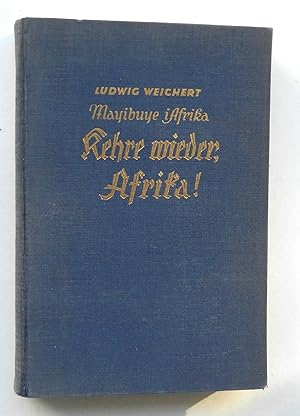 Mayibuye i Afrika! Kehre wieder, Afrika! Erlauschtes und Erschautes aus Südwest-, Süd- und Ostafr...