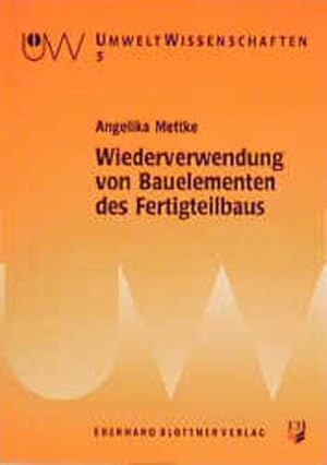 Wiederverwendung von Bauelementen des Fertigteilbaus. Umweltwissenschaften, Bd. 5.