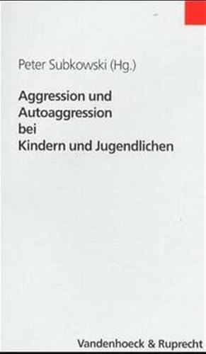 Aggression und Autoaggression bei Kindern und Jugendlichen.