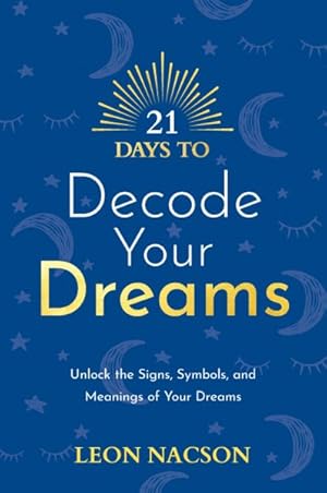 Image du vendeur pour 21 Days to Decode Your Dreams : Unlock the Signs, Symbols, and Meanings of Your Dreams mis en vente par GreatBookPrices