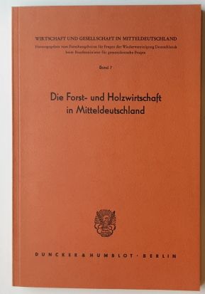 Bild des Verkufers fr Die Forst- und Holzwirtschaft in Mitteldeutschland zum Verkauf von BuchKunst-Usedom / Kunsthalle