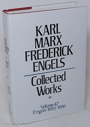 Marx and Engels. Collected works, vol. 47: Engels, 1883 - 86