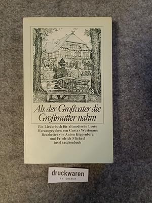 Bild des Verkufers fr Als der Grossvater die Grossmutter nahm : ein Liederbuch fr altmodische Leute. Insel-Taschenbuch 903. zum Verkauf von Druckwaren Antiquariat