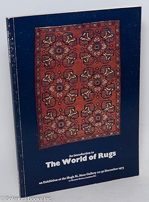 Immagine del venditore per An Introduction to the World of Rugs: an Exhibition at the Hugh M. Moss Gallery, 12-30 December 1973 venduto da Bolerium Books Inc.