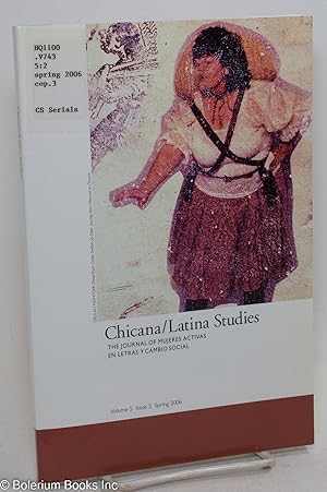 Imagen del vendedor de Chicana / Latina Studies: The Journal of Mujeres Activas en Letras y Cambio Social. Vol. 5, Issue 2, Spring 2006 a la venta por Bolerium Books Inc.