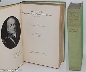 The life of Vice-Admiral William Bligh two volumes in one, illustrated with contemporary charts a...