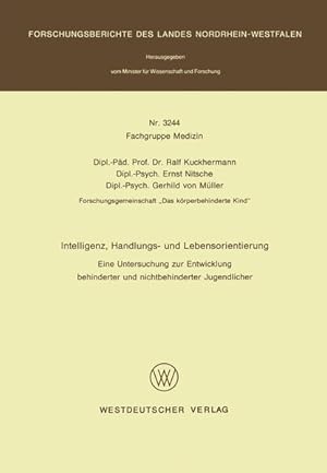 Image du vendeur pour Intelligenz, Handlungs- und Lebensorientierung : eine Untersuchung zur Entwicklung behinderter und nichtbehinderter Jugendlicher (=Forschungsberichte des Landes Nordrhein-Westfalen ; Nr. 3244 : Fachgruppe Medizin). mis en vente par Antiquariat Thomas Haker GmbH & Co. KG